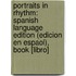 Portraits In Rhythm: Spanish Language Edition (Edicion En Espaol), Book [Libro]