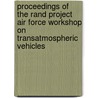 Proceedings of the Rand Project Air Force Workshop on Transatmospheric Vehicles door Daniel Gonzalez
