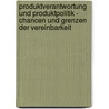 Produktverantwortung Und Produktpolitik - Chancen Und Grenzen Der Vereinbarkeit door Georg Christian Dr Llner