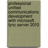 Professional Unified Communications Development With Microsoft Lync Server 2010 door Michael Greenlee