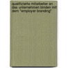 Qualifizierte Mitarbeiter An Das Unternehmen Binden Mit Dem "Employer Branding" door Kerstin Schaaf