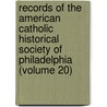 Records Of The American Catholic Historical Society Of Philadelphia (Volume 20) by American Catholic Philadelphia