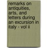 Remarks On Antiquities, Arts, And Letters During An Excursion In Italy - Vol Ii by Joseph Forsyth
