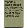 Reports Of Cases Argued And Determined In The Supreme Court Of Ohio (Volume 20) by Ohio Supreme Court