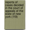 Reports Of Cases Decided In The Court Of Appeals Of The State Of New York (119) door New York. Cour Appeals