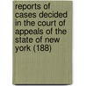 Reports Of Cases Decided In The Court Of Appeals Of The State Of New York (188) by New York Court of Appeals