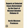 Reports Of Selected Cases Determined By The Court Of Nizamut Adawlut (Volume 5) by North-Western Provinces India