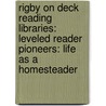 Rigby On Deck Reading Libraries: Leveled Reader Pioneers: Life As A Homesteader door Rigby