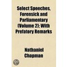 Select Speeches, Forensick And Parliamentary (Volume 2); With Prefatory Remarks by Nathaniel Chapman