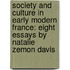 Society And Culture In Early Modern France: Eight Essays By Natalie Zemon Davis
