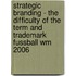Strategic Branding - The Difficulty Of The Term And Trademark  Fussball Wm 2006