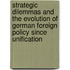 Strategic Dilemmas And The Evolution Of German Foreign Policy Since Unification