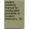 Student Solutions Manual For Oxtoby/Gillis' Principles Of Modern Chemistry, 7th door Oxtoby/Gillis