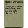 Student Workbook For Tussy/Gustafson's Elementary And Intermediate Algebra, 5th door Tussy/Gustafson