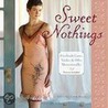 Sweet Nothings: Handmade Camis, Undies & Other Unmentionables [With Pattern(S)] door Valerie Van Arsdale Shrader