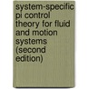 System-Specific Pi Control Theory For Fluid And Motion Systems (Second Edition) door Kalman Krakow