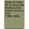 Tables Et Index De La Revue Des Etudes Juives Tomes Cxxxix A Clviii (1980-1999) by Jean-Pierre Rothschild