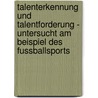 Talenterkennung Und Talentforderung - Untersucht Am Beispiel Des Fussballsports door Mirko Friedrich