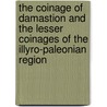 The Coinage of Damastion and the Lesser Coinages of the Illyro-paleonian Region door John Maunsell Frampton May
