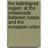 The Kaliningrad Region: At The Crossroads Between Russia And The European Union