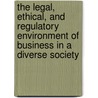 The Legal, Ethical, and Regulatory Environment of Business in a Diverse Society door Linda Harrison