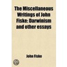 The Miscellaneous Writings Of John Fiske (Volume 8); Darwinism And Other Essays door John Fiske