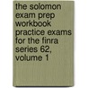 The Solomon Exam Prep Workbook Practice Exams For The Finra Series 62, Volume 1 door Solomon Exam Prep