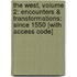 The West, Volume 2: Encounters & Transformations: Since 1550 [With Access Code]