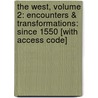 The West, Volume 2: Encounters & Transformations: Since 1550 [With Access Code] door Edward Muir