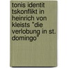 Tonis Identit Tskonflikt In Heinrich Von Kleists "Die Verlobung In St. Domingo" by Anna-Maria Heinemann