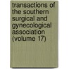 Transactions Of The Southern Surgical And Gynecological Association (Volume 17) by Southern Surgical and Association