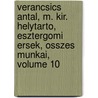 Verancsics Antal, M. Kir. Helytarto, Esztergomi Ersek, Osszes Munkai, Volume 10 door Lszl Szalay