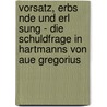 Vorsatz, Erbs Nde Und Erl Sung - Die Schuldfrage In Hartmanns Von Aue Gregorius door Andrea Von Wittken