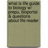 What Is Life Guide To Biology W/ Prepu, Bioportal & Questions About Life Reader by Jay Phelan