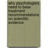 Why Psychologists Need To Base Treatment Recommendations On Scientific Evidence by Sonja Hershfield