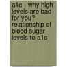 A1c - Why High Levels Are Bad For You? Relationship Of Blood Sugar Levels To A1c door M.D. Anup A.B.