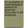 An Evaluation Of Methodological Options For Grammar Instruction In Efl Textbooks door Theresa Summer