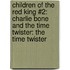 Children Of The Red King #2: Charlie Bone And The Time Twister: The Time Twister