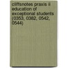 Cliffsnotes Praxis Ii Education Of Exceptional Students (0353, 0382, 0542, 0544) door Judy L. Paris