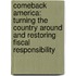 Comeback America: Turning The Country Around And Restoring Fiscal Responsibility