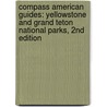 Compass American Guides: Yellowstone And Grand Teton National Parks, 2Nd Edition door Fodor