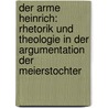 Der Arme Heinrich: Rhetorik Und Theologie In Der Argumentation Der Meierstochter door Stefan Hinterholzer