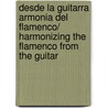 Desde la Guitarra Armonia del Flamenco/ Harmonizing The Flamenco from the Guitar door Claude Worms