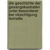 Die Geschichte Der Gesangskastraten Unter Besonderer Ber Cksichtigung Farinellis by Elisabeth Heidecker