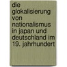 Die Glokalisierung von Nationalismus in Japan und Deutschland im 19. Jahrhundert door Tobias Heyer