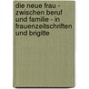 Die Neue Frau - Zwischen Beruf Und Familie - In Frauenzeitschriften Und Brigitte door Kaili Bah