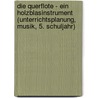 Die Querflote - Ein Holzblasinstrument (Unterrichtsplanung, Musik, 5. Schuljahr) door Dorothee Schnell