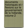 Documents Historiques Et R Flexions Sur Le Gouvernement de La Hollande, Volume 2 door Louis Bonaparte