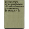 Durchfuhrung Eines Qualitativen Chloridnachweises (Unterweisung Chemikant / -In) by Wolfgang Rave