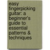 Easy Fingerpicking Guitar: A Beginner's Guide To Essential Patterns & Techniques by Andrew DuBrock